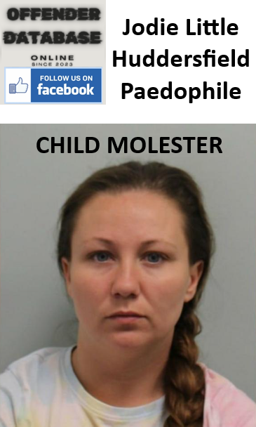 Jodie Little Huddersfield Paedophile Child Molester