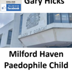 Gary Hicks Milford Haven Paedophile Child Sex Offender