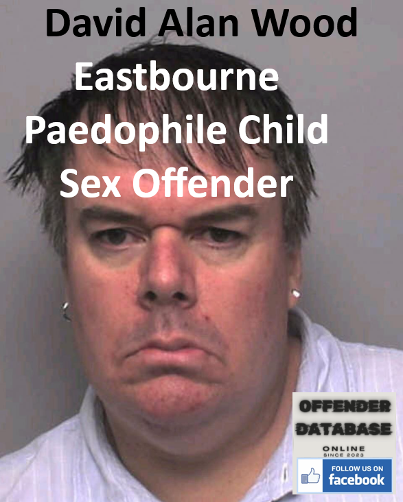 David Alan Wood Eastbourne Paedophile Child Sex Offender