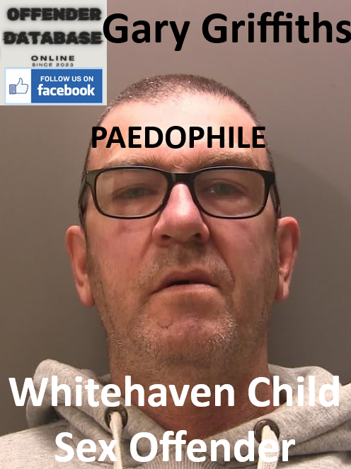 Gary Griffiths Whitehaven Paedophile Child Sex Offender
