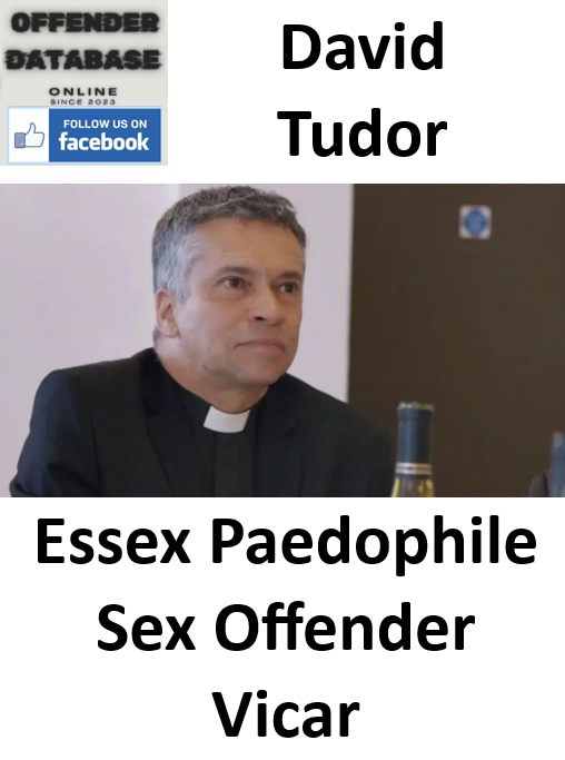 David Tudor Essex Paedophile Sex Offender Vicar