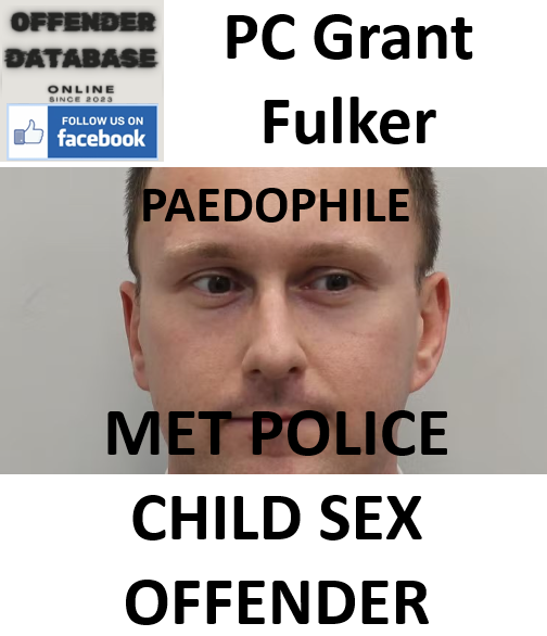 PC Grant Fulker Metropolitan Police Paedophile Sex Offender
