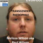Melissa Wilson aka Paul Wilson Transgender Liverpool Paedophile