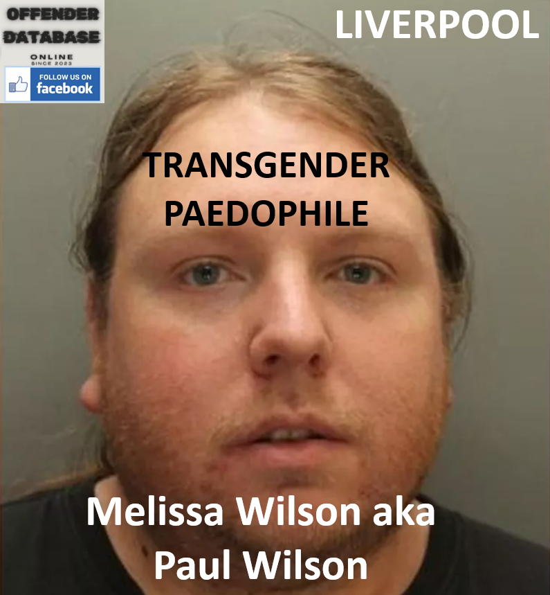 Melissa Wilson aka Paul Wilson Transgender Liverpool Paedophile Melissa Wilson aka Paul Wilson Transgender Liverpool Paedophile