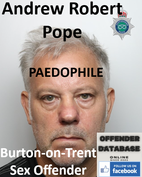 Andrew Robert Pope Burton-on-Trent Paedophile Sex Offender
