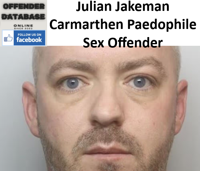 Julian Jakeman Carmarthen Paedophile Sex Offender