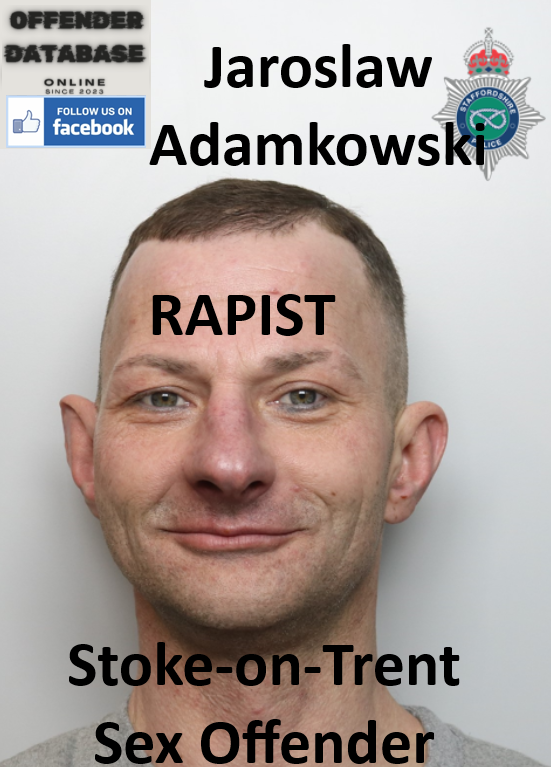 Jaroslaw Adamkowski Stoke-on-Trent Rapist Sex Offender