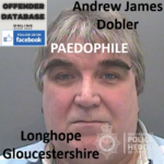 Andrew James Dobler Longhope Paedophile Child Molester