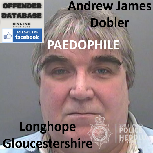 Andrew James Dobler Longhope Paedophile Child Molester