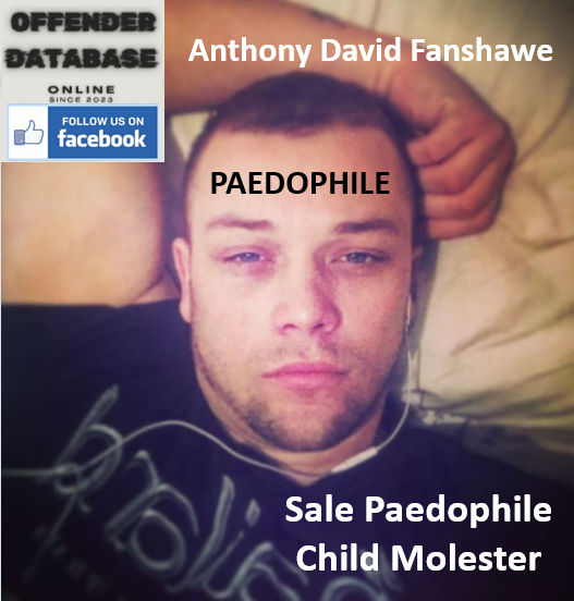 Anthony David Fanshawe Sale Paedophile Child Molester