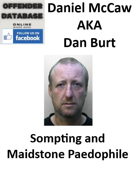 Daniel McCaw AKA Dan Burt Sompting and Maidstone Paedophile