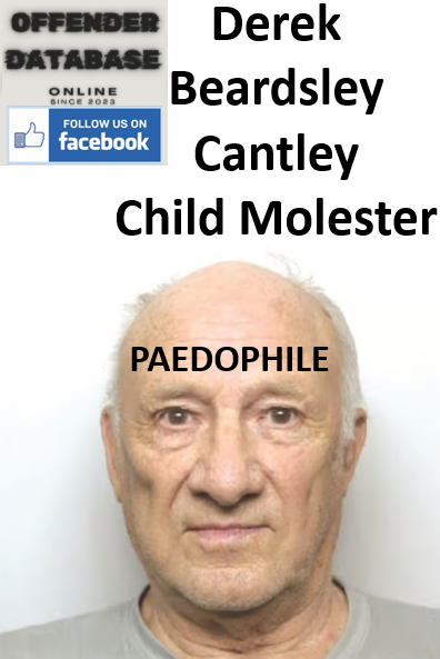 Derek Beardsley Cantley Paedophile Child Molester Derek Beardsley Cantley Paedophile Child Molester