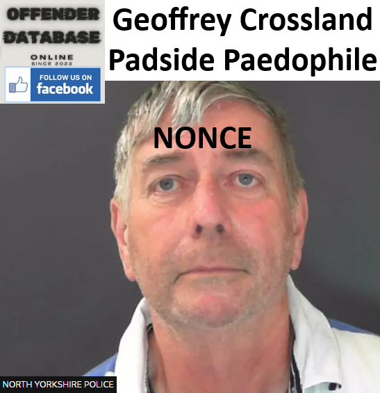 Geoffrey Crossland Padside Paedophile Sex Offender