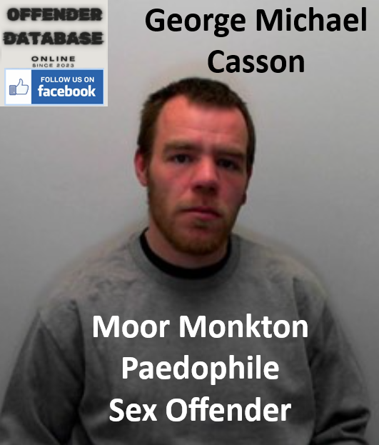 George Michael Casson Moor Monkton Paedophile Sex Offender