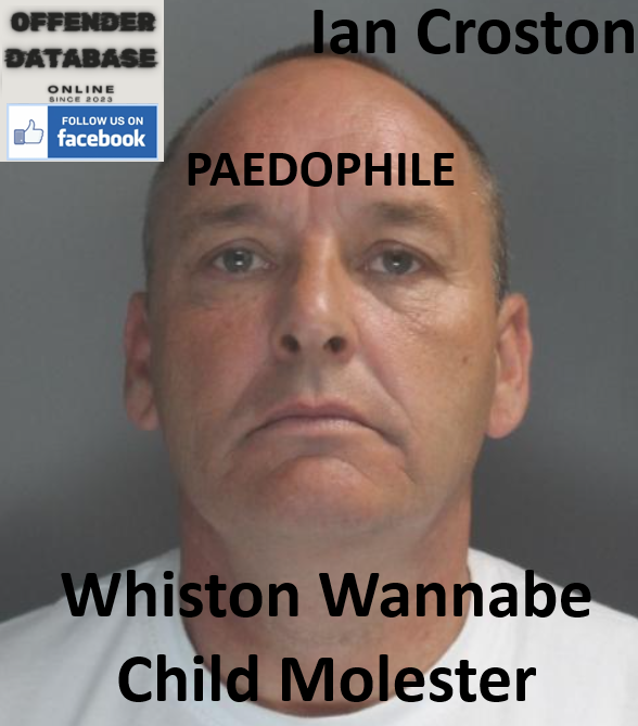 Ian Croston Whiston Paedophile Child Molester