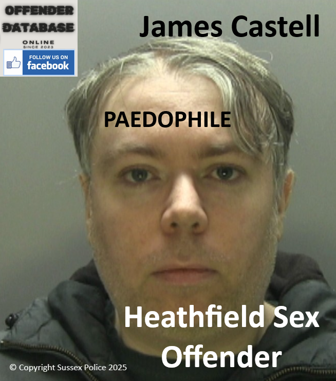 James Castell Heathfield Paedophile Sex Offender James Castell Heathfield Paedophile Sex Offender