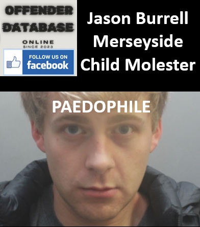 Jason Burrell Merseyside Paedophile Child Molester