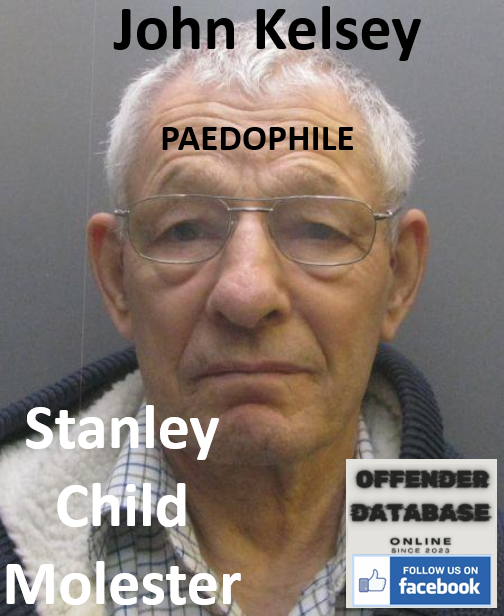 John Kelsey Stanley Paedophile Child Molester