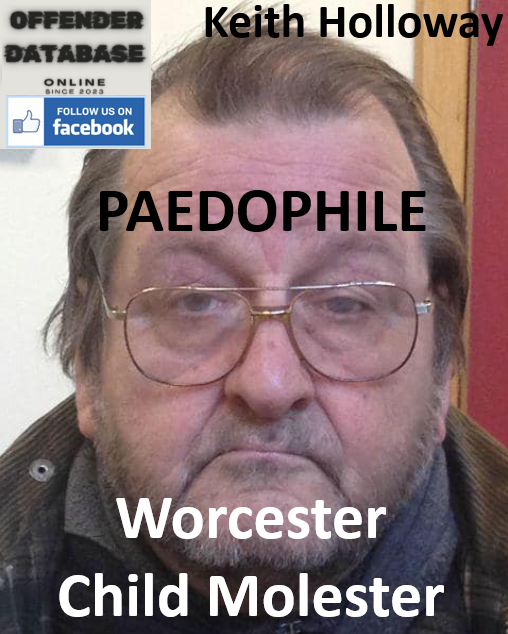 Keith Holloway Worcester Paedophile Child Molester