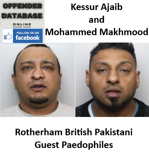 Kessur Ajaib and Mohammed Makhmood Rotherham British Pakistani Paedophiles