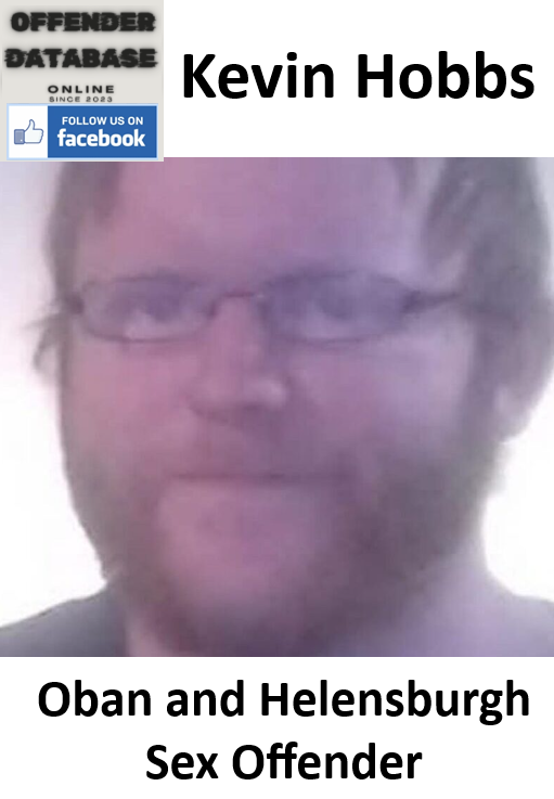 Kevin Hobbs Oban and Helensburgh Sex Offender Kevin Hobbs Oban and Helensburgh Sex Offender