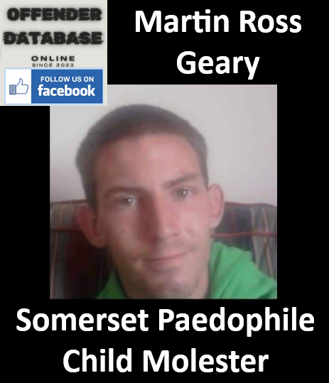 Martin Ross Geary Somerset Paedophile Child Molester