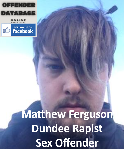 Matthew Ferguson Dundee Rapist Sex Offender