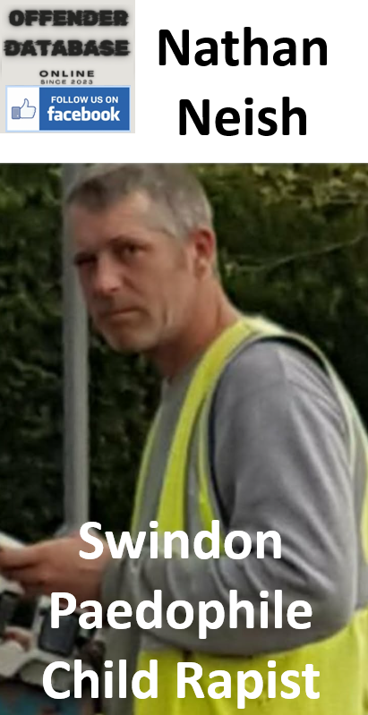 Nathan Neish Swindon Paedophile Child Rapist