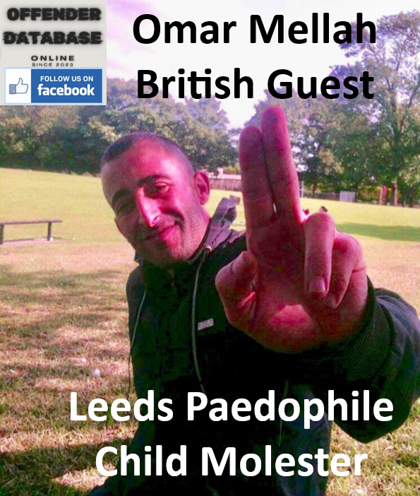 Omar Mellah Leeds Paedophile Child Molester