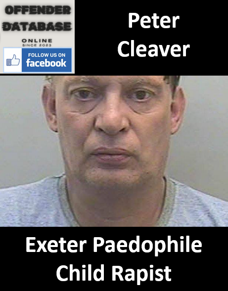 Peter Cleaver Exeter Paedophile Child Rapist