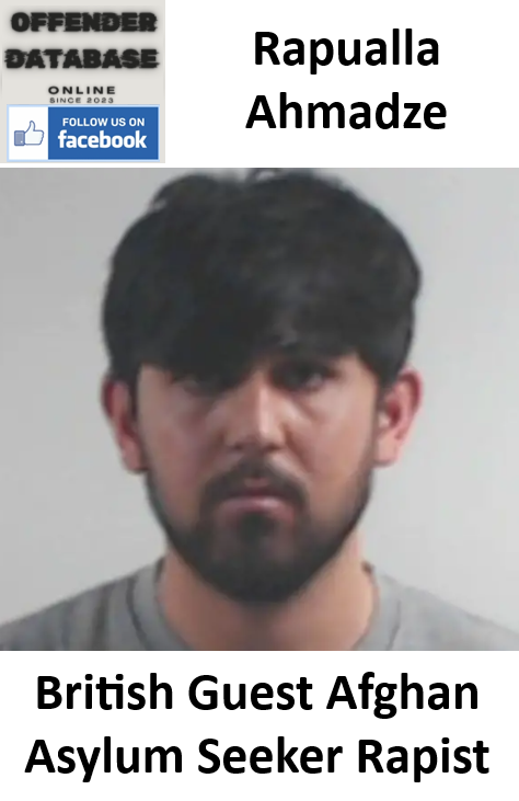 Rapualla Ahmadze British Afghan Asylum Seeker Rapist