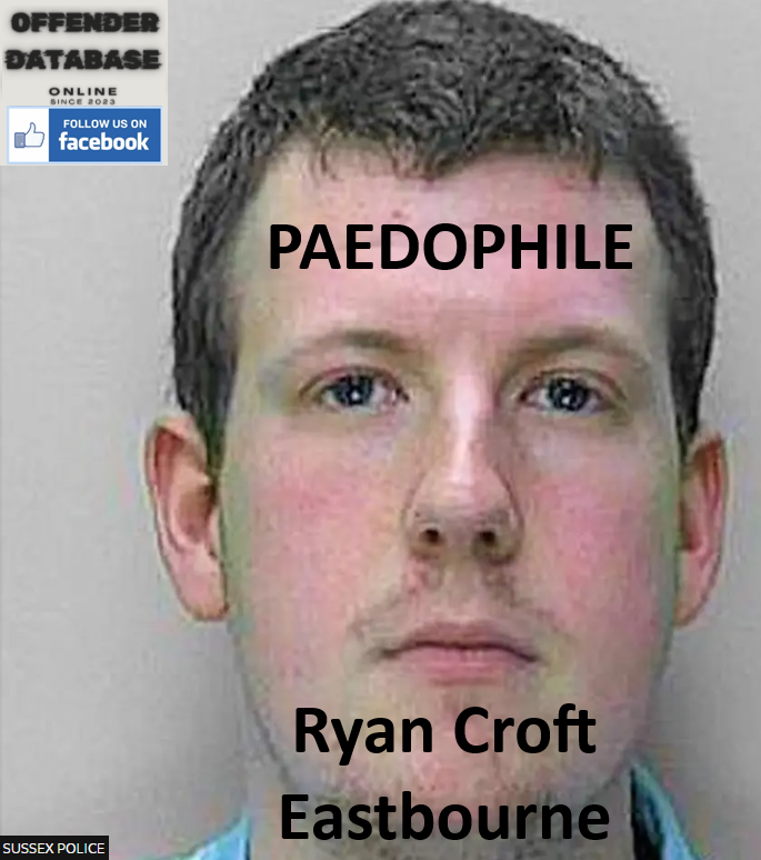 Ryan Croft Eastbourne Paedophile Child Molester