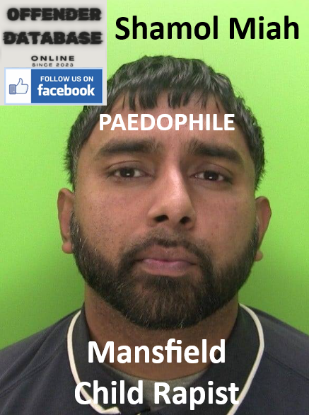 Shamol Miah Mansfield Paedophile Child Rapist