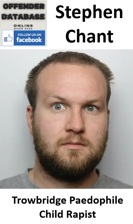 Stephen Chant Trowbridge Paedophile Child Rapist