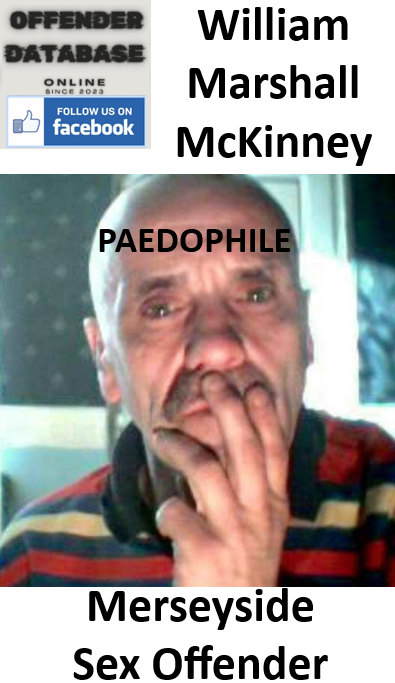 William Marshall McKinney Merseyside Paedophile Sex Offender