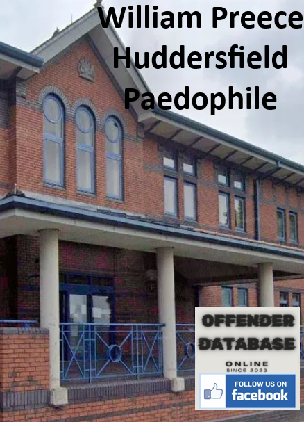 William Preece Huddersfield Paedophile Child Molester