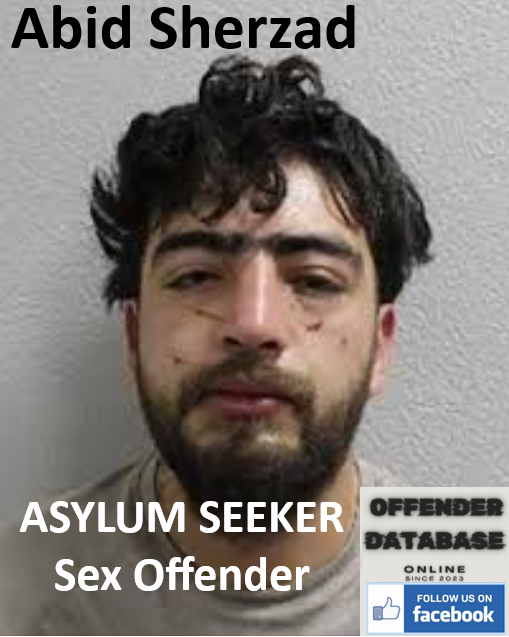 Abid Sherzad London ASYLUM SEEKER Sex Offender