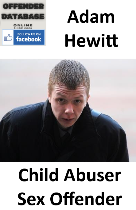 Adam Hewitt Child Abuser Sex Offender