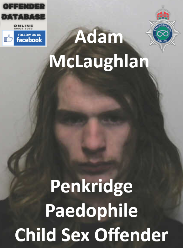 Adam McLaughlan Penkridge Paedophile Child Sex Offender
