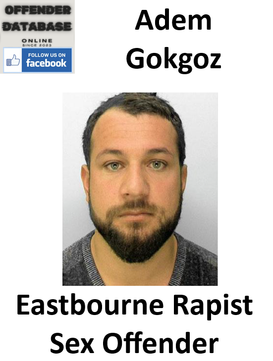Adem Gokgoz Eastbourne Rapist Sex Offender