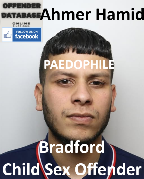 Ahmer Hamid Bradford Paedophile Child Sex Offender Ahmer Hamid Bradford Paedophile Child Sex Offender