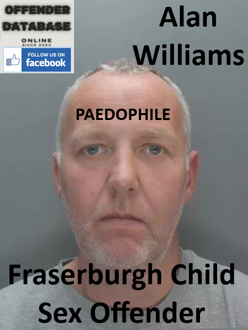 Alan Williams Fraserburgh Paedophile Child Sex Offender