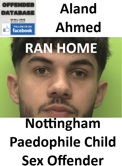 Aland Ahmed Nottingham Paedophile Child Sex Offender