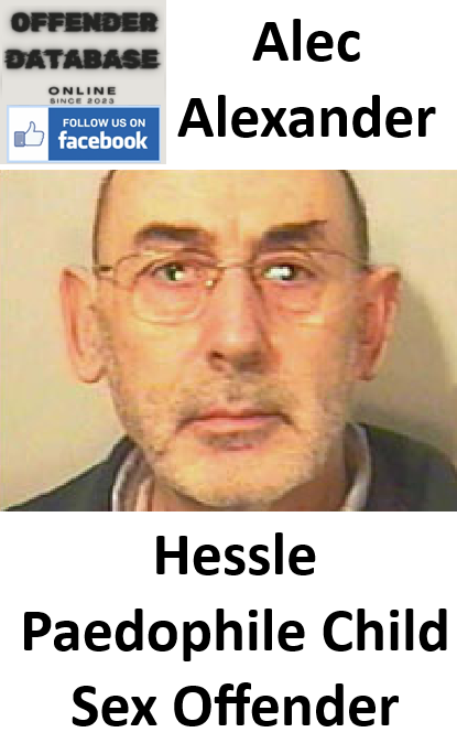Alec Alexander Hessle Paedophile Child Sex Offender
