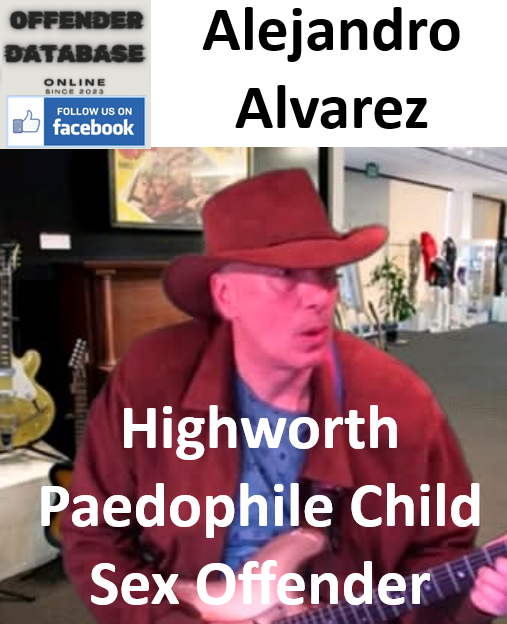 Alejandro Alvarez Highworth Paedophile Child Sex Offender