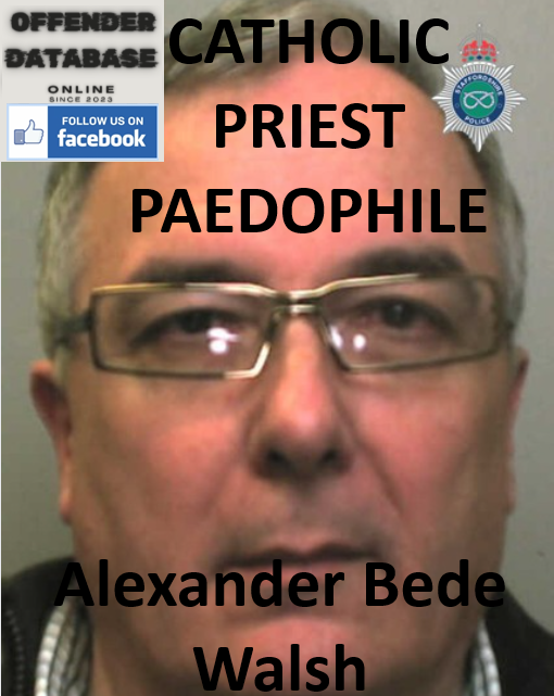 Alexander Bede Walsh Cheadle Paedophile Child Sex Offender
