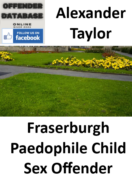 Alexander Taylor Fraserburgh Paedophile Child Sex Offender