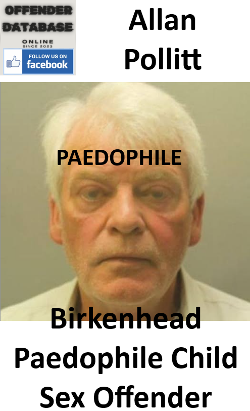 Allan Pollitt Birkenhead Paedophile Child Sex Offender