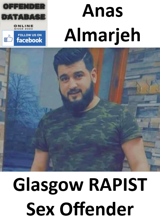 Anas Almarjeh Glasgow RAPIST Sex Offender
