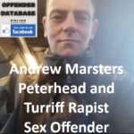 Andrew Marsters Peterhead and Turriff Rapist Sex Offender